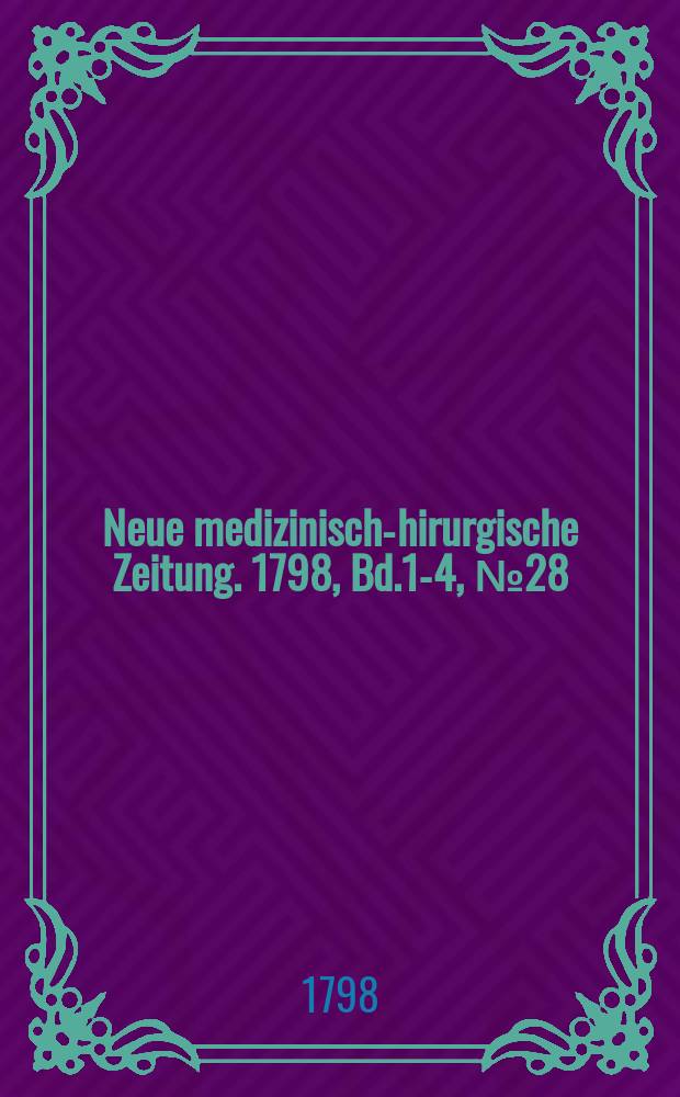 Neue medizinisch -chirurgische Zeitung. 1798, Bd.1-4, №28