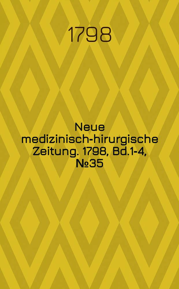 Neue medizinisch -chirurgische Zeitung. 1798, Bd.1-4, №35