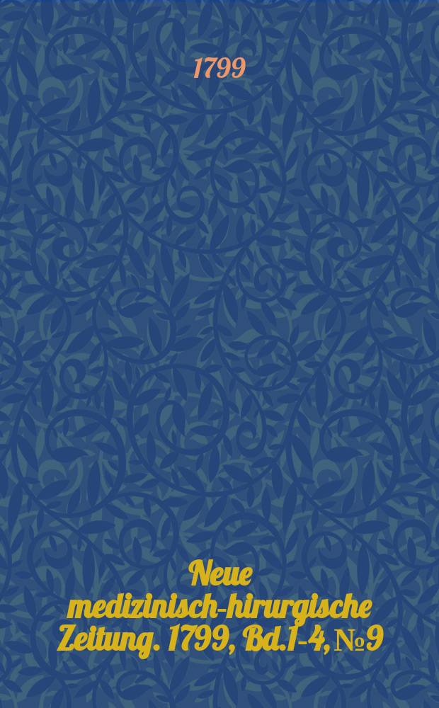 Neue medizinisch -chirurgische Zeitung. 1799, Bd.1-4, №9