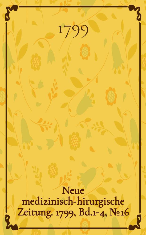 Neue medizinisch -chirurgische Zeitung. 1799, Bd.1-4, №16