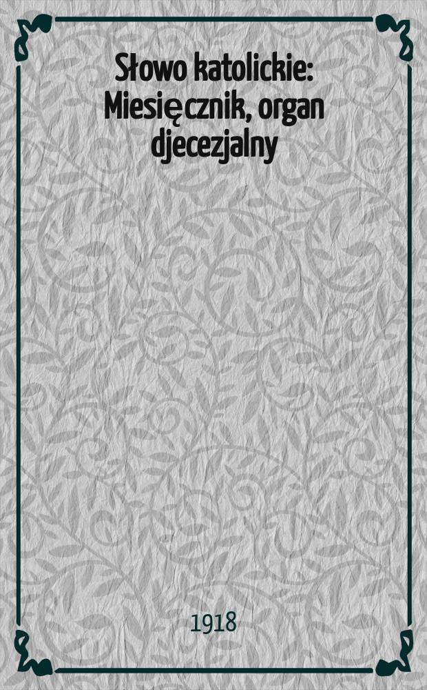 Słowo katolickie : Miesięcznik, organ djecezjalny