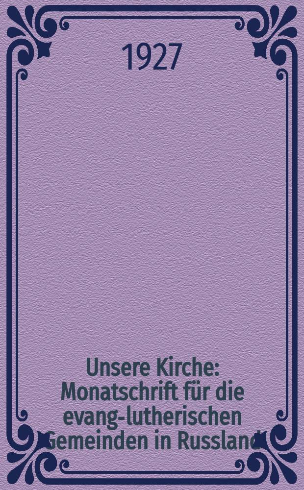 Unsere Kirche : Monatschrift für die evang.- lutherischen Gemeinden in Russland
