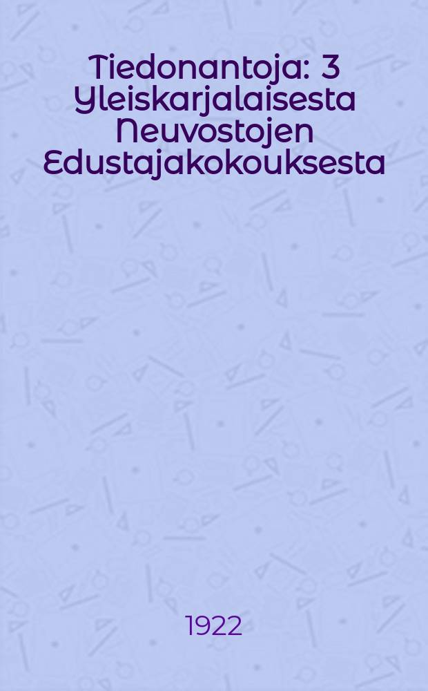 Tiedonantoja : 3 Yleiskarjalaisesta Neuvostojen Edustajakokouksesta