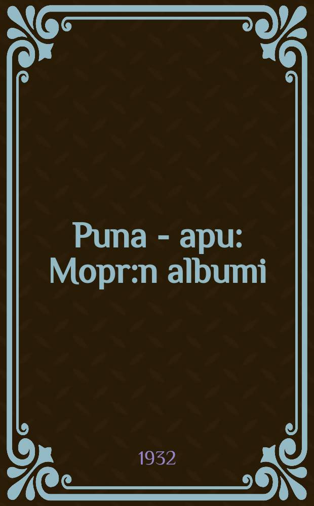 Puna - apu : Mopr:n albumi