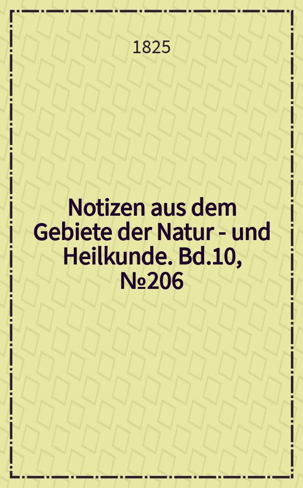 Notizen aus dem Gebiete der Natur - und Heilkunde. Bd.10, №206