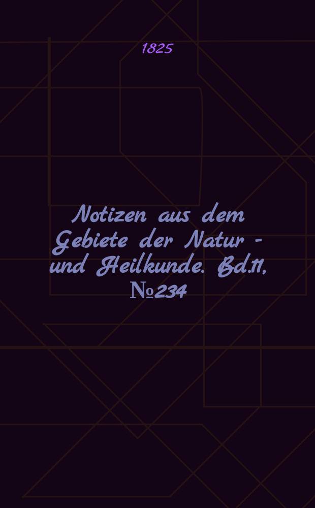 Notizen aus dem Gebiete der Natur - und Heilkunde. Bd.11, №234