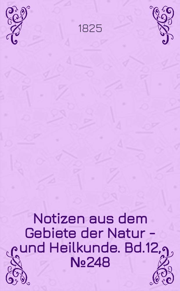 Notizen aus dem Gebiete der Natur - und Heilkunde. Bd.12, №248