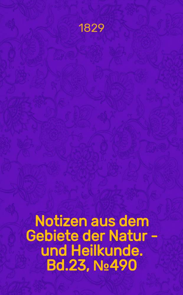 Notizen aus dem Gebiete der Natur - und Heilkunde. Bd.23, №490