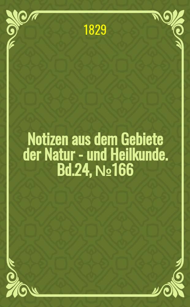 Notizen aus dem Gebiete der Natur - und Heilkunde. Bd.24, №166