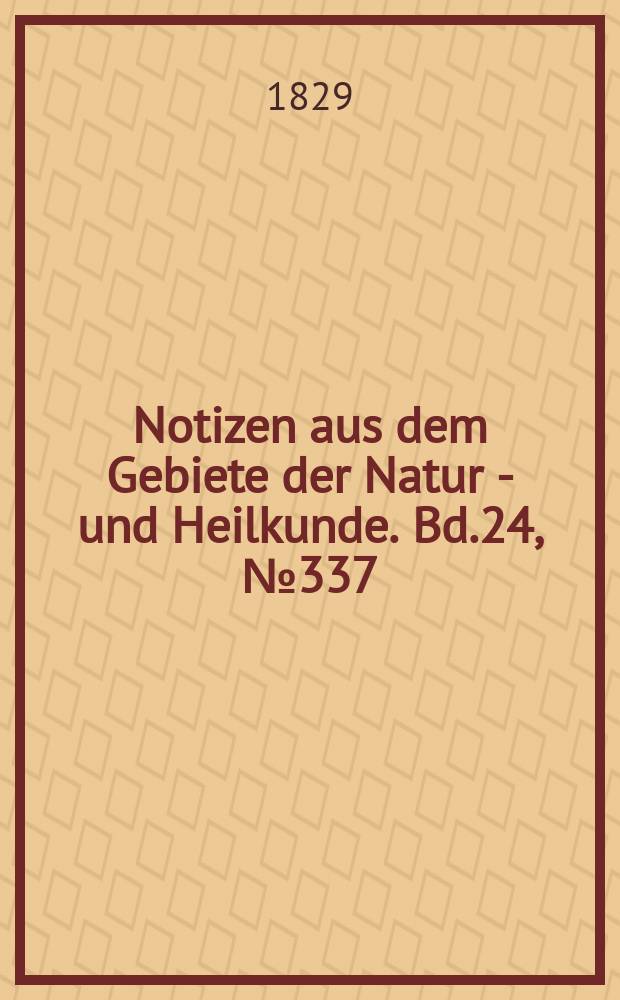 Notizen aus dem Gebiete der Natur - und Heilkunde. Bd.24, №337