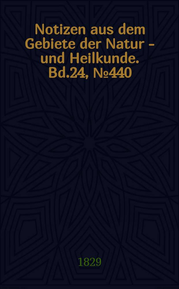 Notizen aus dem Gebiete der Natur - und Heilkunde. Bd.24, №440