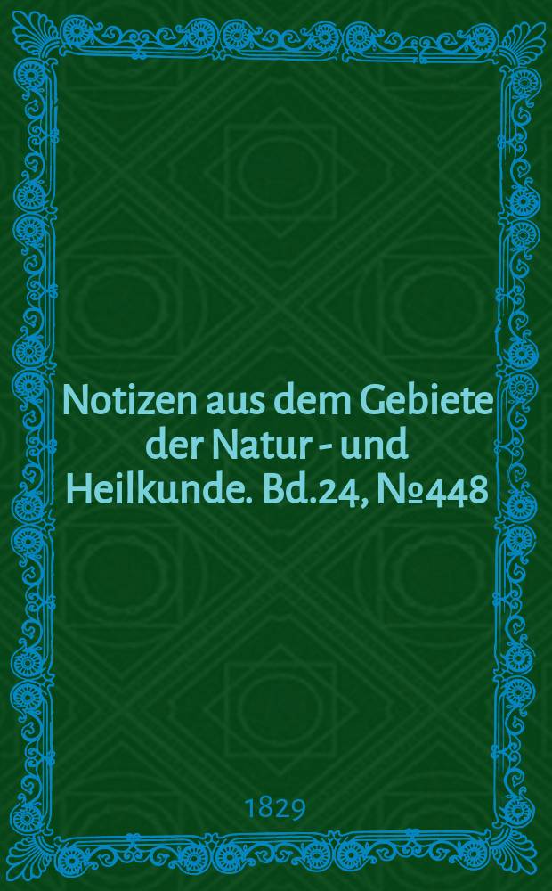 Notizen aus dem Gebiete der Natur - und Heilkunde. Bd.24, №448