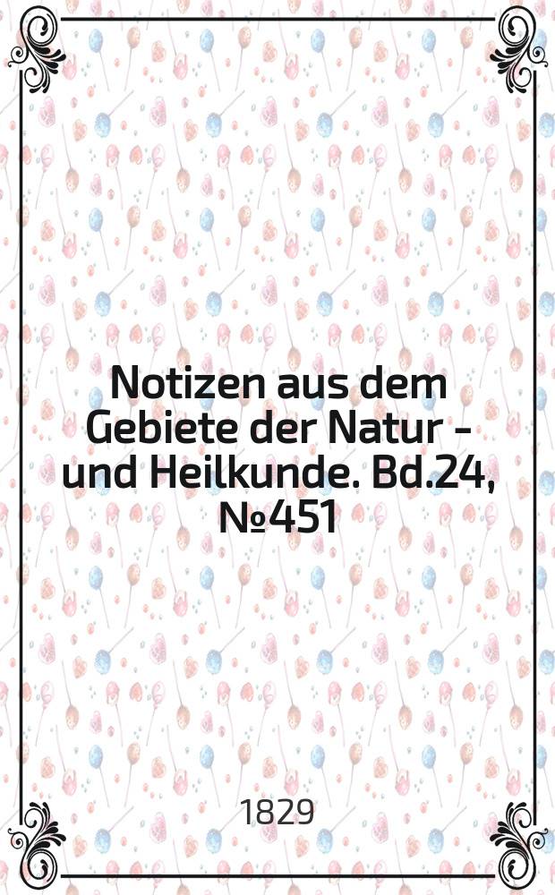 Notizen aus dem Gebiete der Natur - und Heilkunde. Bd.24, №451
