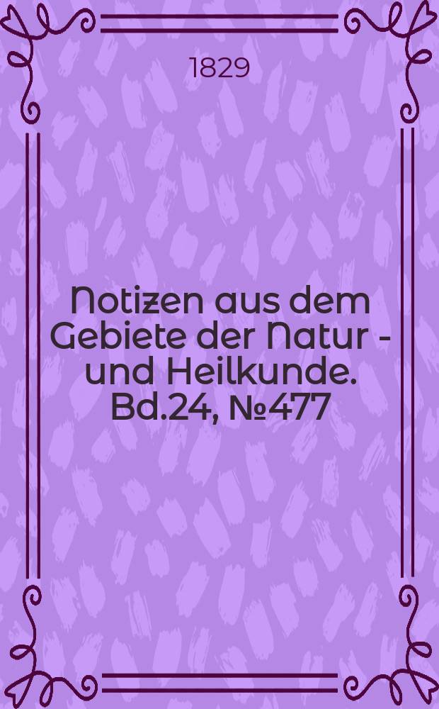 Notizen aus dem Gebiete der Natur - und Heilkunde. Bd.24, №477
