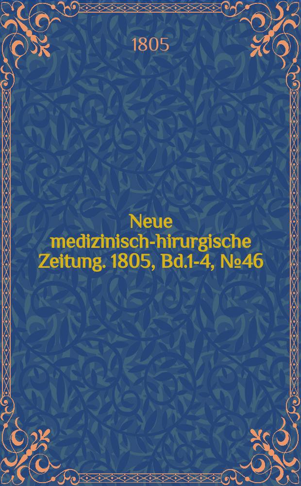 Neue medizinisch -chirurgische Zeitung. 1805, Bd.1-4, №46