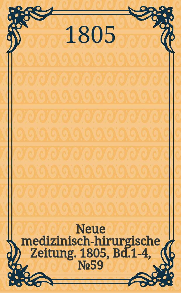 Neue medizinisch -chirurgische Zeitung. 1805, Bd.1-4, №59