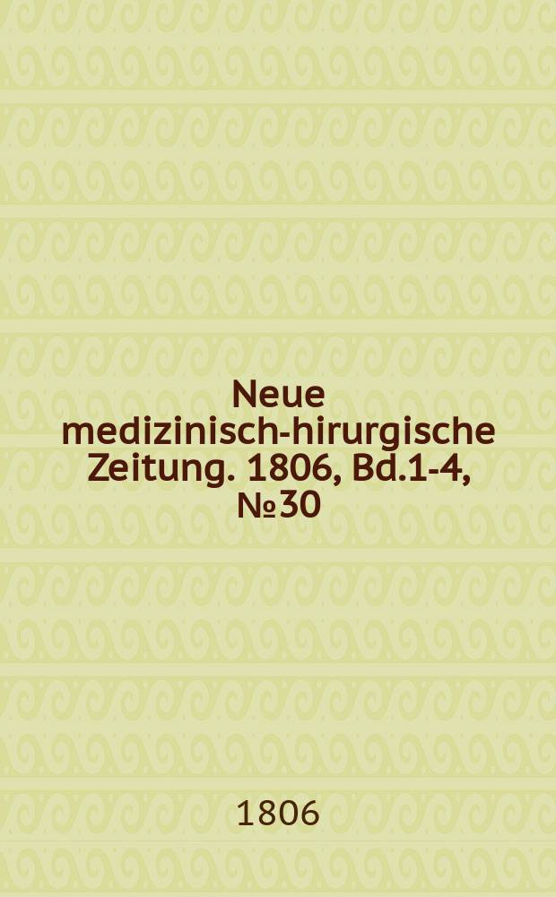 Neue medizinisch -chirurgische Zeitung. 1806, Bd.1-4, №30