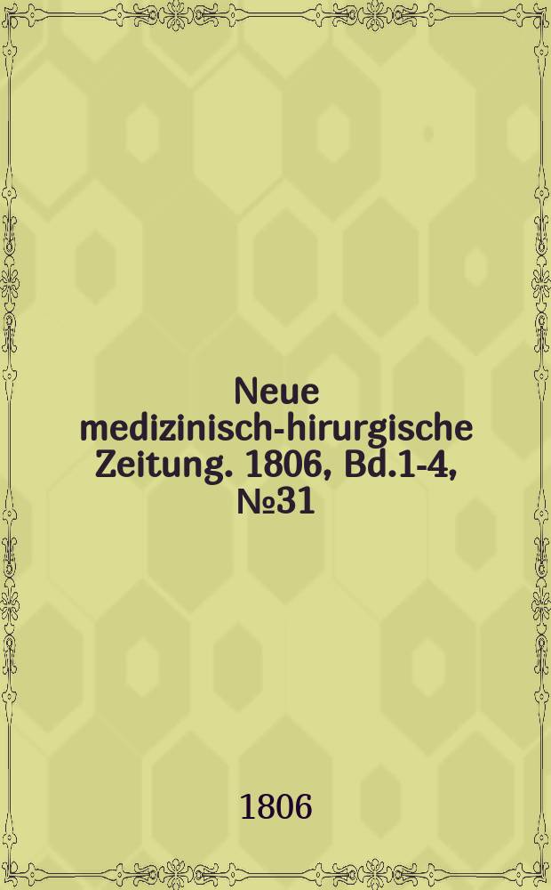 Neue medizinisch -chirurgische Zeitung. 1806, Bd.1-4, №31