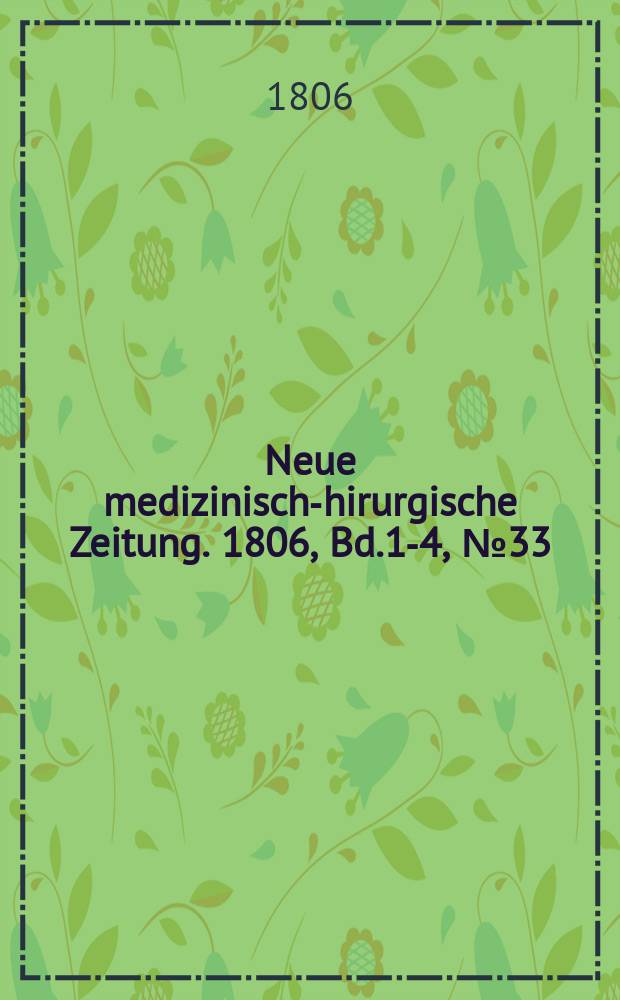 Neue medizinisch -chirurgische Zeitung. 1806, Bd.1-4, №33
