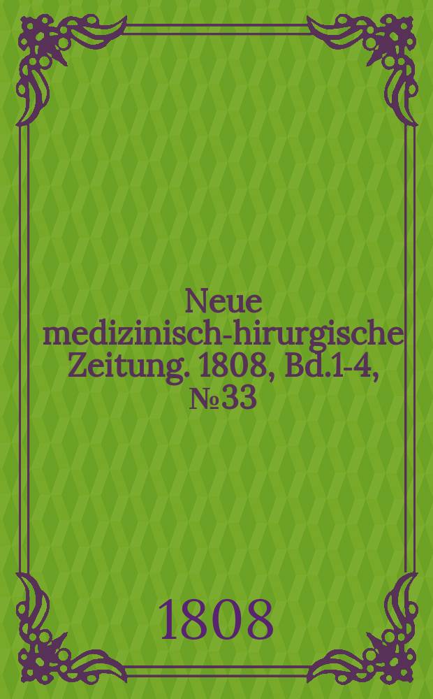 Neue medizinisch -chirurgische Zeitung. 1808, Bd.1-4, №33