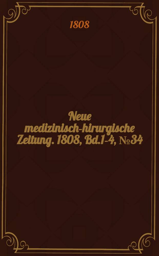 Neue medizinisch -chirurgische Zeitung. 1808, Bd.1-4, №34