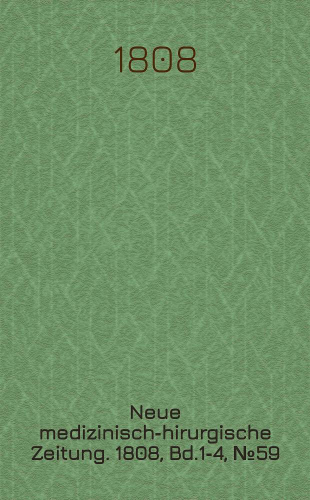 Neue medizinisch -chirurgische Zeitung. 1808, Bd.1-4, №59