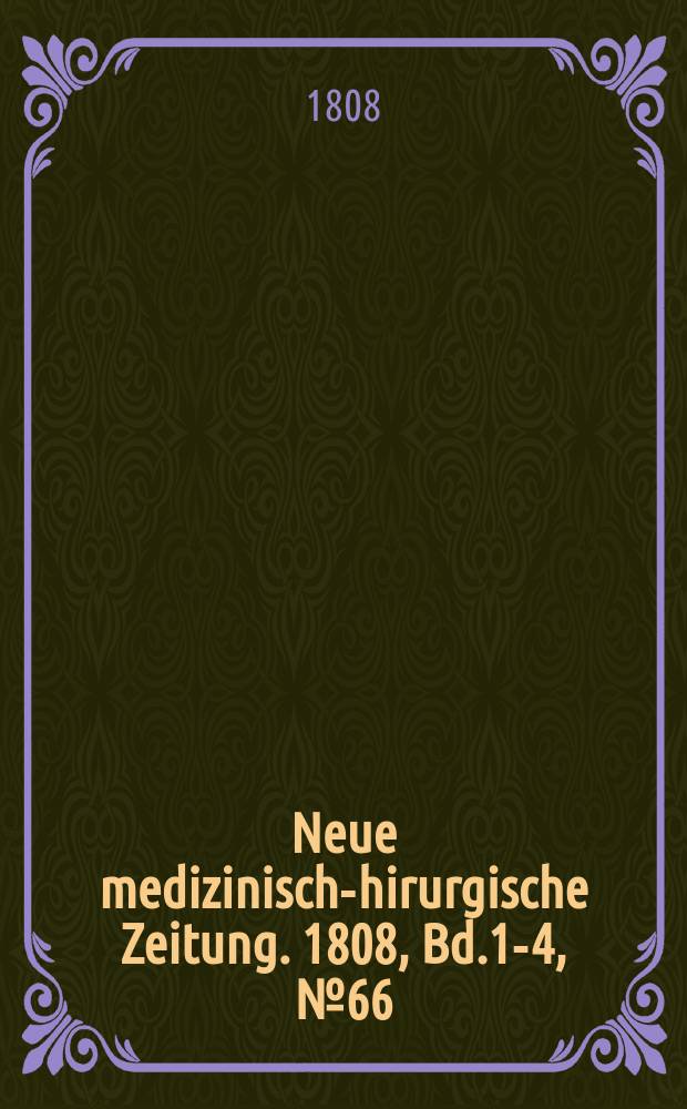 Neue medizinisch -chirurgische Zeitung. 1808, Bd.1-4, №66