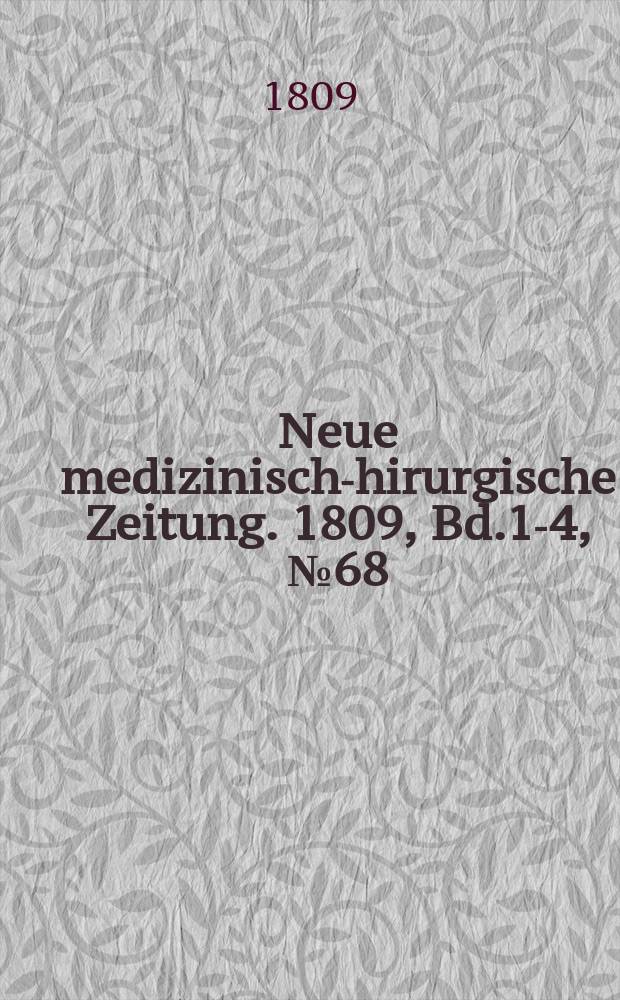 Neue medizinisch -chirurgische Zeitung. 1809, Bd.1-4, №68
