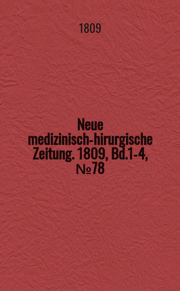 Neue medizinisch -chirurgische Zeitung. 1809, Bd.1-4, №78