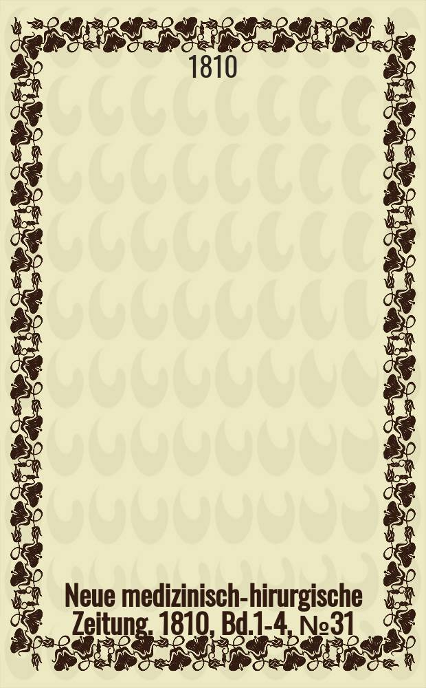 Neue medizinisch -chirurgische Zeitung. 1810, Bd.1-4, №31