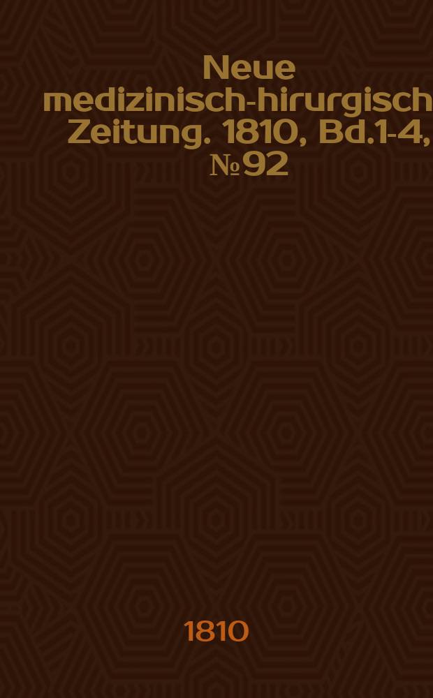 Neue medizinisch -chirurgische Zeitung. 1810, Bd.1-4, №92