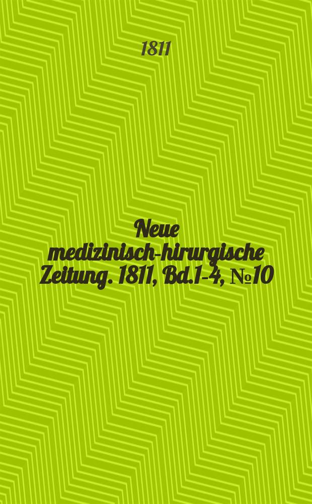 Neue medizinisch -chirurgische Zeitung. 1811, Bd.1-4, №10