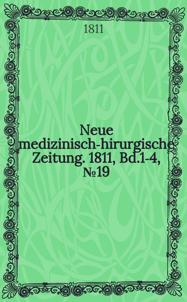 Neue medizinisch -chirurgische Zeitung. 1811, Bd.1-4, №19