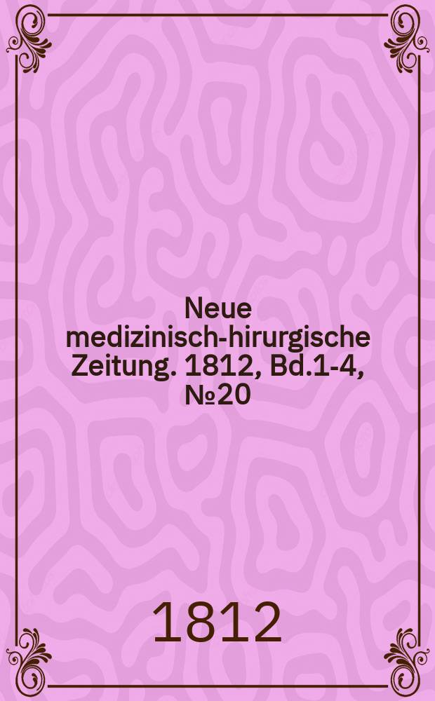 Neue medizinisch -chirurgische Zeitung. 1812, Bd.1-4, №20