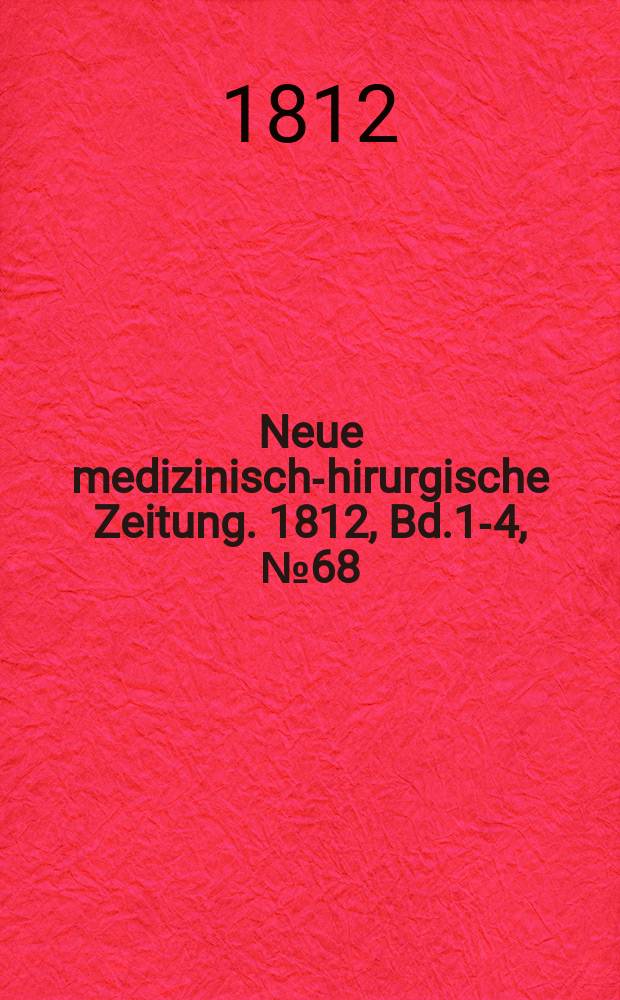 Neue medizinisch -chirurgische Zeitung. 1812, Bd.1-4, №68