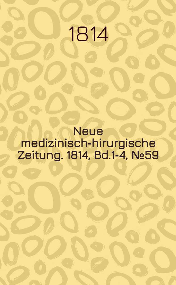 Neue medizinisch -chirurgische Zeitung. 1814, Bd.1-4, №59