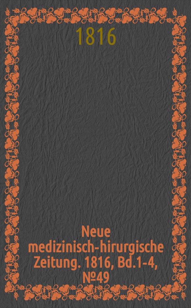 Neue medizinisch -chirurgische Zeitung. 1816, Bd.1-4, №49