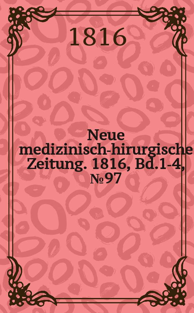 Neue medizinisch -chirurgische Zeitung. 1816, Bd.1-4, №97