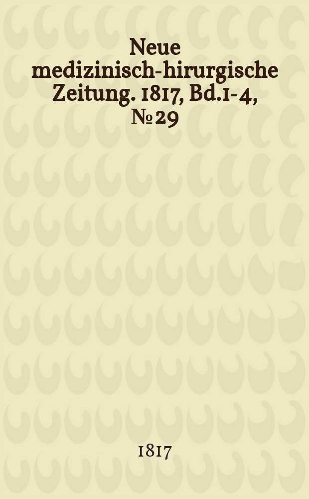 Neue medizinisch -chirurgische Zeitung. 1817, Bd.1-4, №29