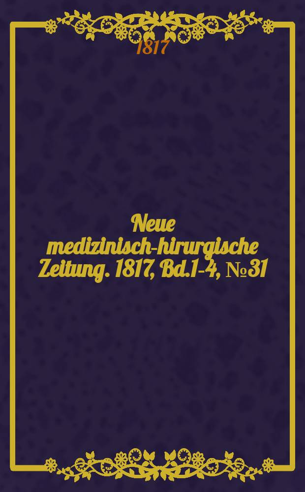 Neue medizinisch -chirurgische Zeitung. 1817, Bd.1-4, №31
