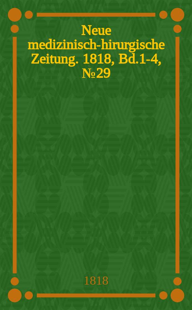 Neue medizinisch -chirurgische Zeitung. 1818, Bd.1-4, №29