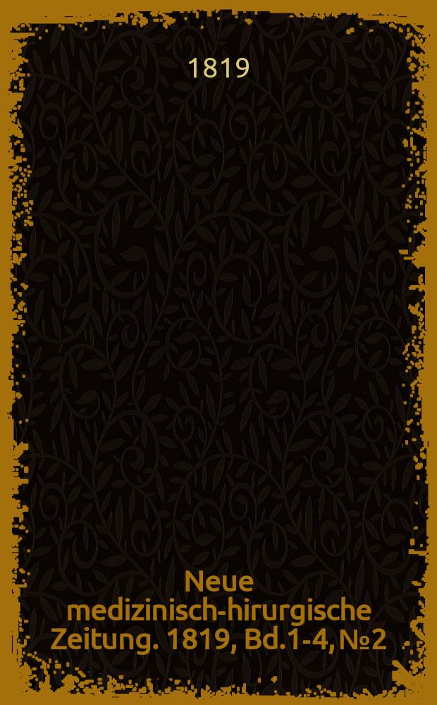 Neue medizinisch -chirurgische Zeitung. 1819, Bd.1-4, №2
