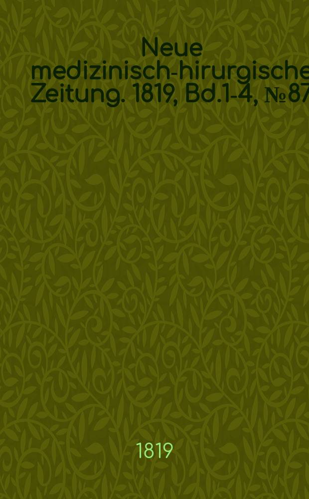 Neue medizinisch -chirurgische Zeitung. 1819, Bd.1-4, №87