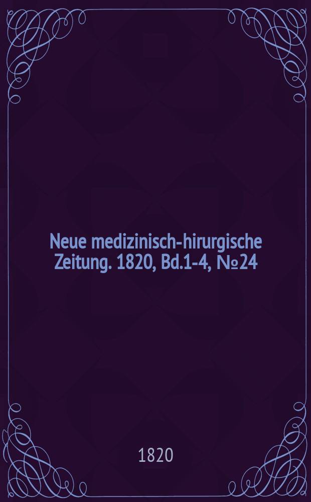 Neue medizinisch -chirurgische Zeitung. 1820, Bd.1-4, №24