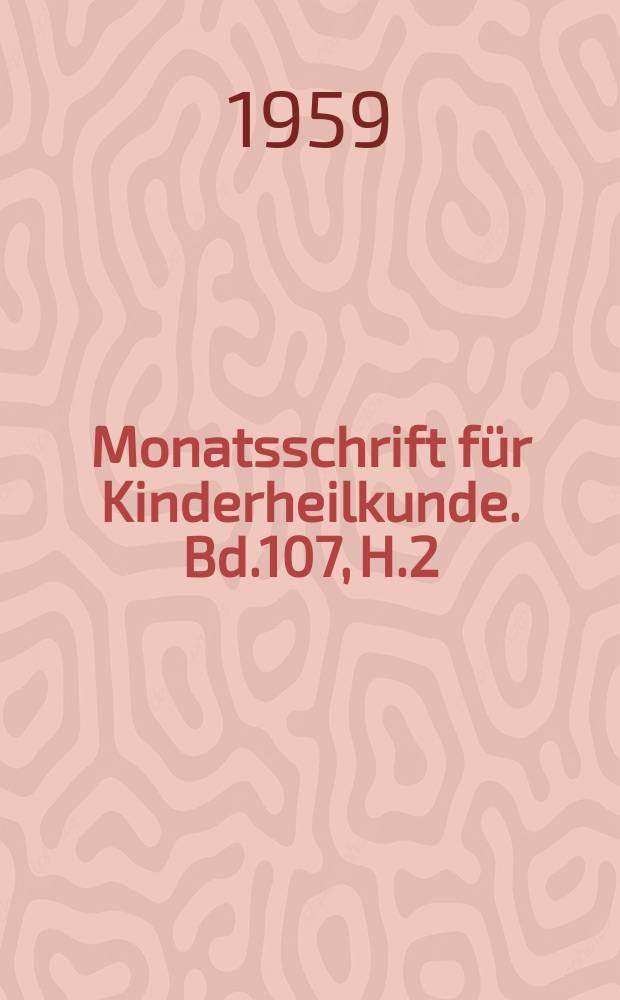 Monatsschrift für Kinderheilkunde. Bd.107, H.2
