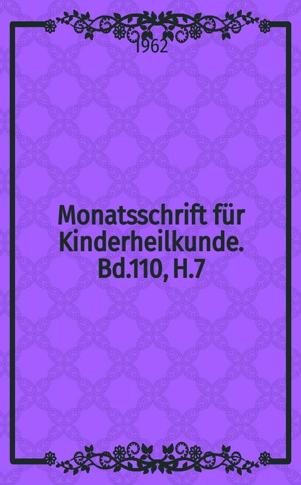 Monatsschrift für Kinderheilkunde. Bd.110, H.7