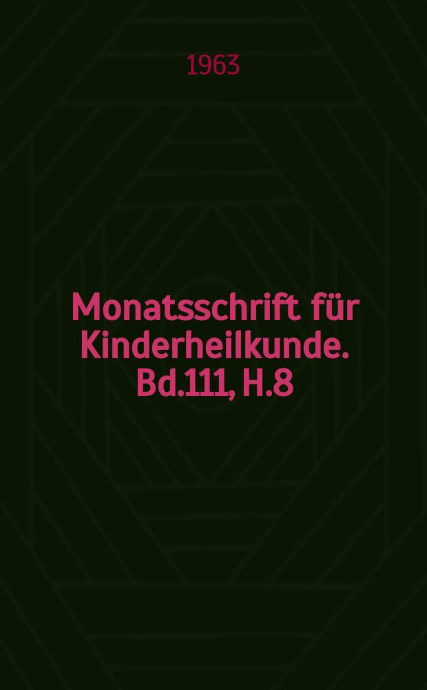 Monatsschrift für Kinderheilkunde. Bd.111, H.8