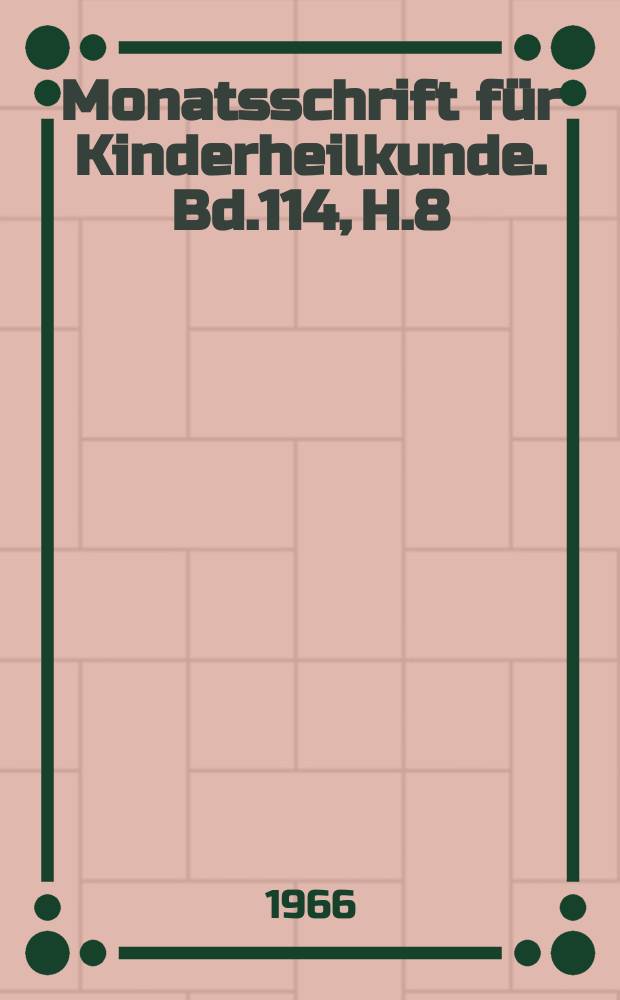 Monatsschrift für Kinderheilkunde. Bd.114, H.8
