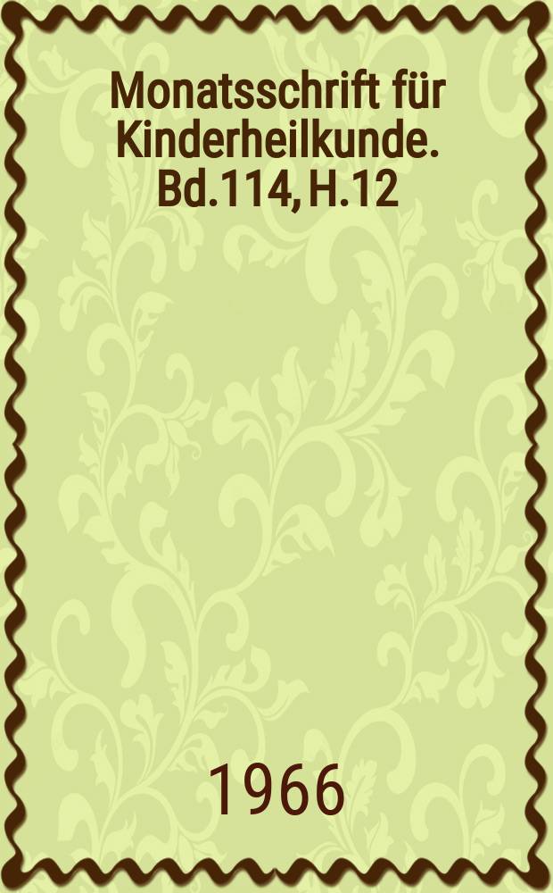 Monatsschrift für Kinderheilkunde. Bd.114, H.12