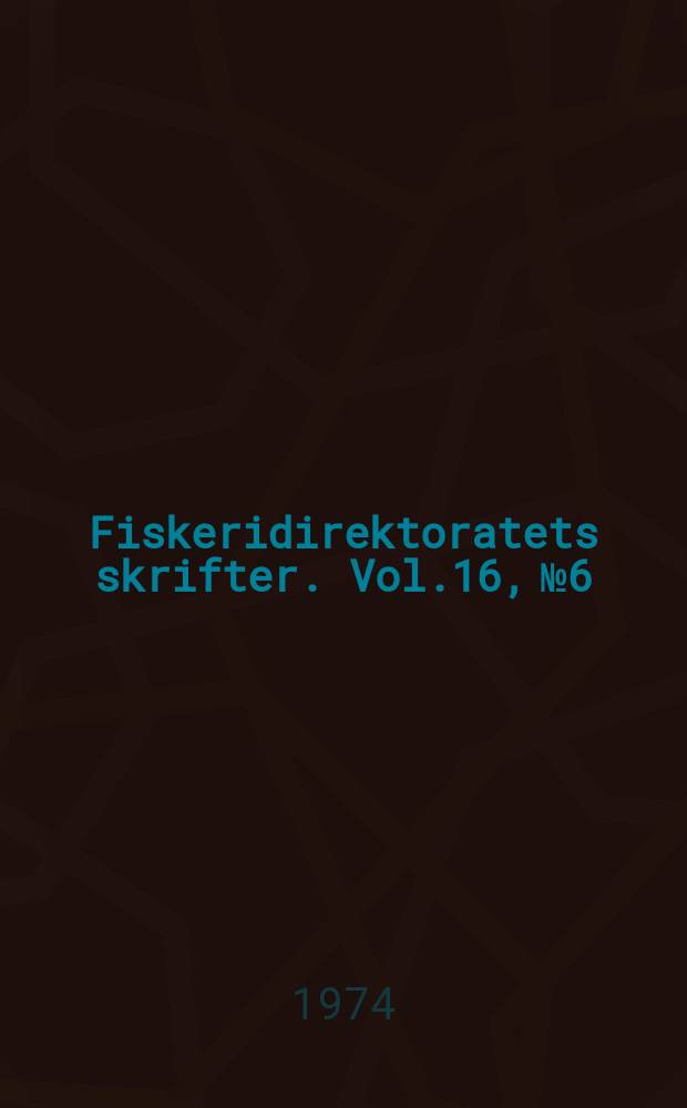 Fiskeridirektoratets skrifter. Vol.16, №6